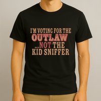 Im Voting For The Outlaw Not The Ki D Sniffer T-Shirt