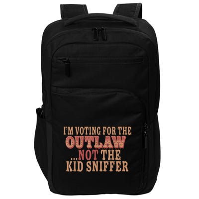 Im Voting For The Outlaw Not The Ki D Sniffer Impact Tech Backpack