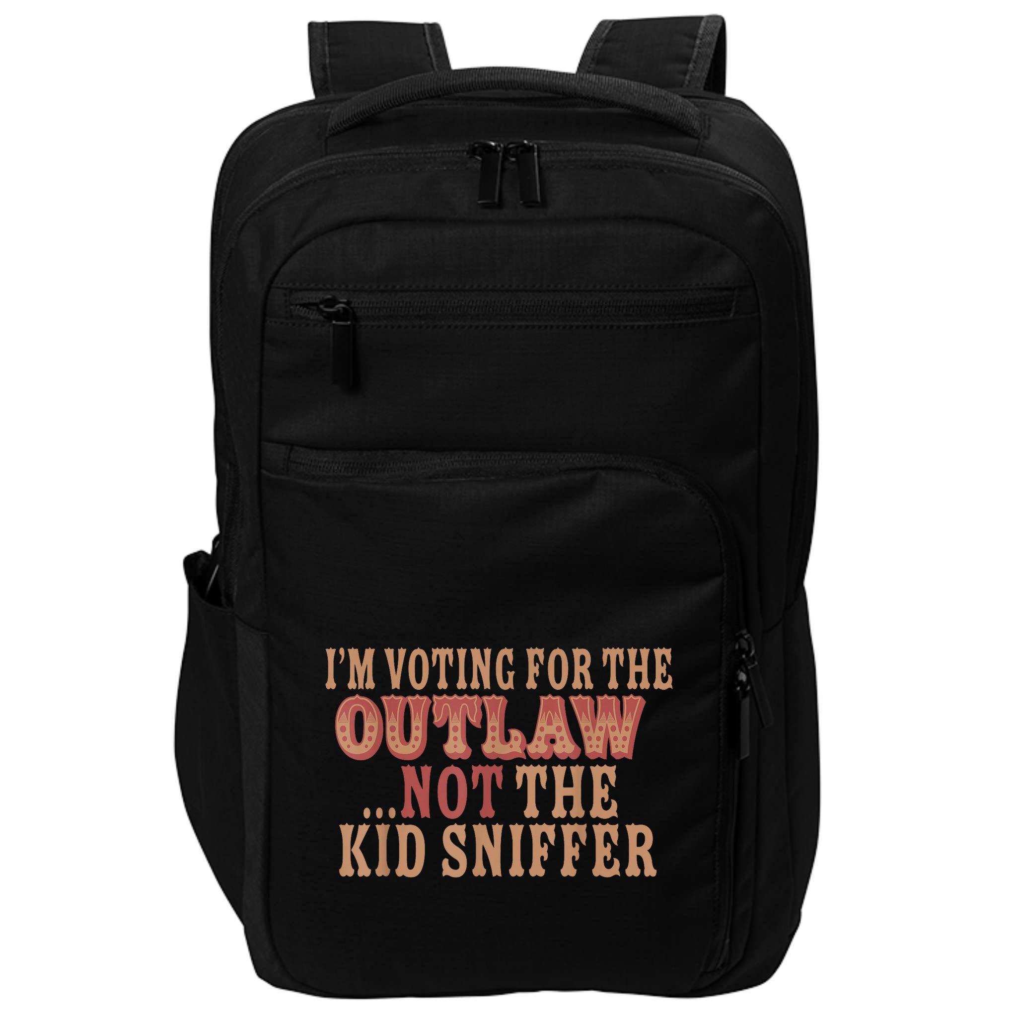 Im Voting For The Outlaw Not The Ki D Sniffer Impact Tech Backpack