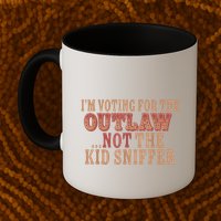 Im Voting For The Outlaw Not The Ki D Sniffer Mug