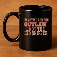 Im Voting For The Outlaw Not The Ki D Sniffer 11oz C Handle Ceramic Mug