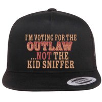 Im Voting For The Outlaw Not The Ki D Sniffer Flat Bill Trucker Hat