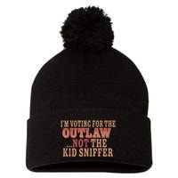 Im Voting For The Outlaw Not The Ki D Sniffer Pom Pom 12in Knit Beanie