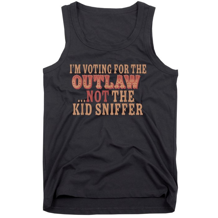 Im Voting For The Outlaw Not The Ki D Sniffer Tank Top