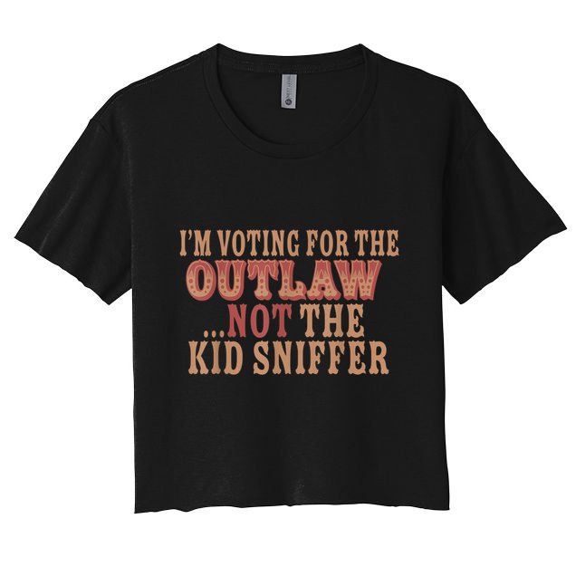 Im Voting For The Outlaw Not The Ki D Sniffer Crop Top
