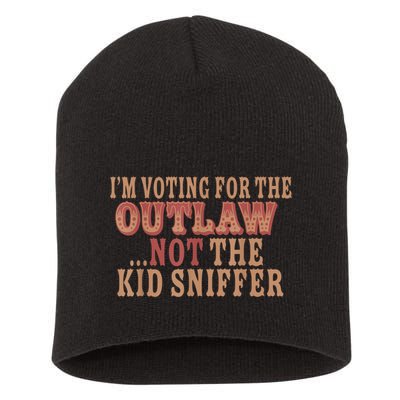 Im Voting For The Outlaw Not The Ki D Sniffer Short Acrylic Beanie