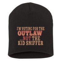 Im Voting For The Outlaw Not The Ki D Sniffer Short Acrylic Beanie