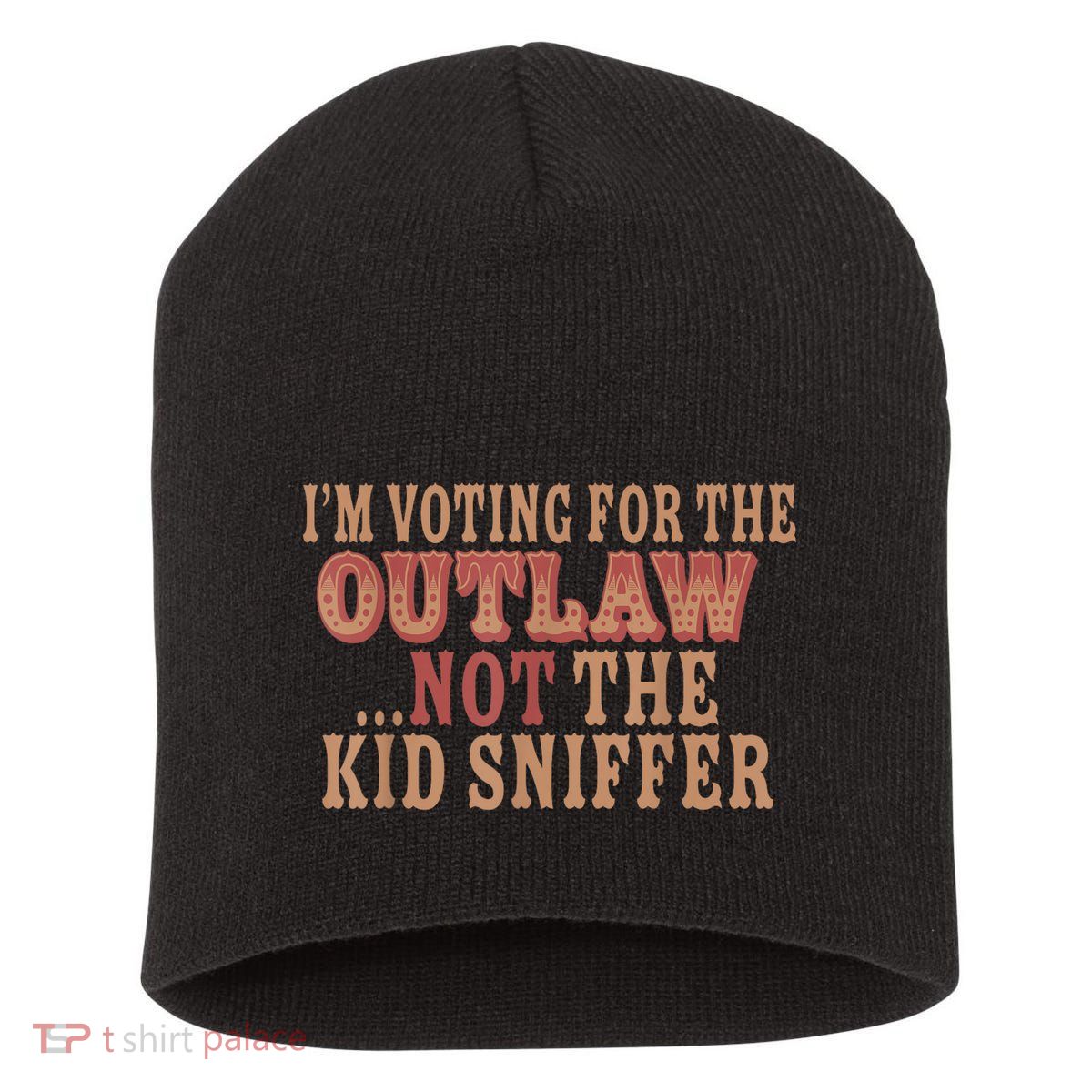 Im Voting For The Outlaw Not The Ki D Sniffer Short Acrylic Beanie