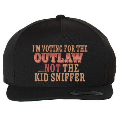 Im Voting For The Outlaw Not The Ki D Sniffer Wool Snapback Cap
