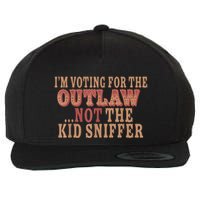 Im Voting For The Outlaw Not The Ki D Sniffer Wool Snapback Cap