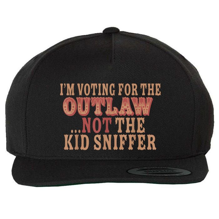 Im Voting For The Outlaw Not The Ki D Sniffer Wool Snapback Cap