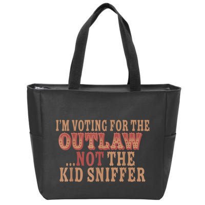 Im Voting For The Outlaw Not The Ki D Sniffer Zip Tote Bag