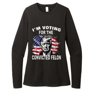 IM Voting For The Convicted Felon 2024 Funny Pro Trump Womens CVC Long Sleeve Shirt