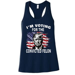 IM Voting For The Convicted Felon 2024 Funny Pro Trump Women's Racerback Tank