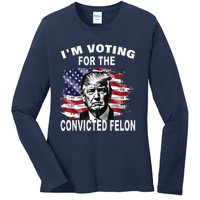 IM Voting For The Convicted Felon 2024 Funny Pro Trump Ladies Long Sleeve Shirt