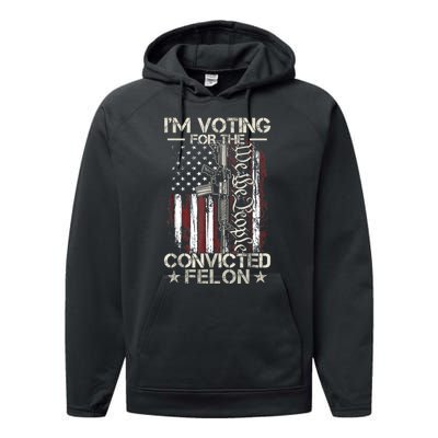 Im Voting For The Convicted Felon Funny Pro Trump 2024 Performance Fleece Hoodie