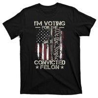 Im Voting For The Convicted Felon Funny Pro Trump 2024 T-Shirt