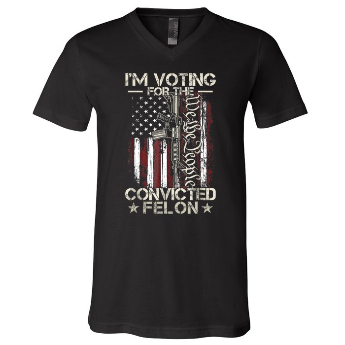 Im Voting For The Convicted Felon Funny Pro Trump 2024 V-Neck T-Shirt