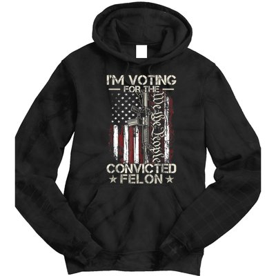 Im Voting For The Convicted Felon Funny Pro Trump 2024 Tie Dye Hoodie