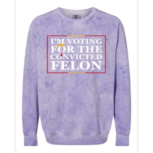 Im Voting For The Convicted Felon 2024 Funny Trump 2024 Convicted Felon Colorblast Crewneck Sweatshirt