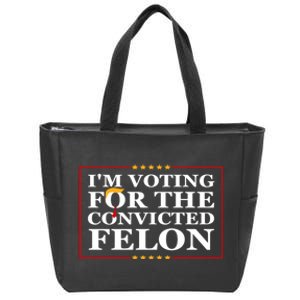 Im Voting For The Convicted Felon 2024 Funny Trump 2024 Convicted Felon Zip Tote Bag