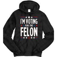 IM Voting For The Felon Trump For President 2024 Tie Dye Hoodie