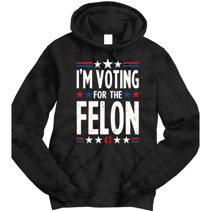 IM Voting For The Felon Trump For President 2024 Tie Dye Hoodie