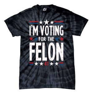 IM Voting For The Felon Trump For President 2024 Tie-Dye T-Shirt