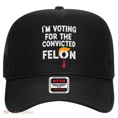 IM Voting For The Convicted Felon High Crown Mesh Back Trucker Hat