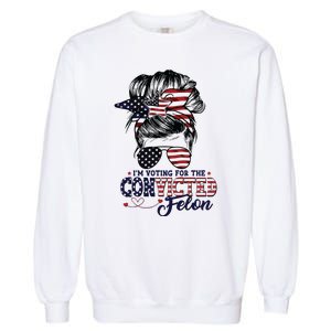 IM Voting For The Convicted Felon Garment-Dyed Sweatshirt