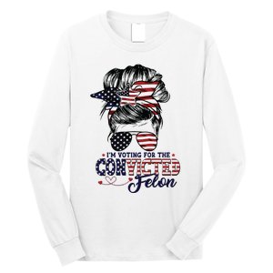 IM Voting For The Convicted Felon Long Sleeve Shirt