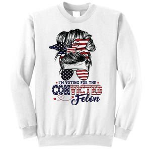 IM Voting For The Convicted Felon Sweatshirt