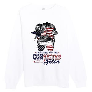 IM Voting For The Convicted Felon Premium Crewneck Sweatshirt