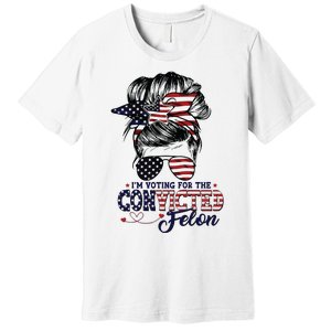 IM Voting For The Convicted Felon Premium T-Shirt