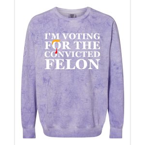 Im Voting For The Convicted Felon 2024 Funny Trump 2024 Convicted Felon Colorblast Crewneck Sweatshirt