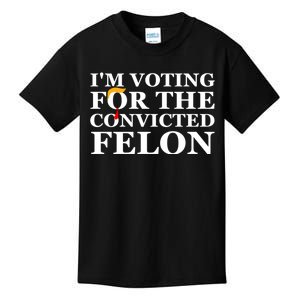 Im Voting For The Convicted Felon 2024 Funny Trump 2024 Convicted Felon Kids T-Shirt