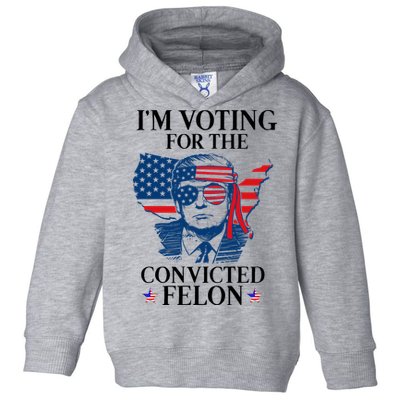 Im Voting For The Convicted Felon Funny Pro Trump 2024 Toddler Hoodie
