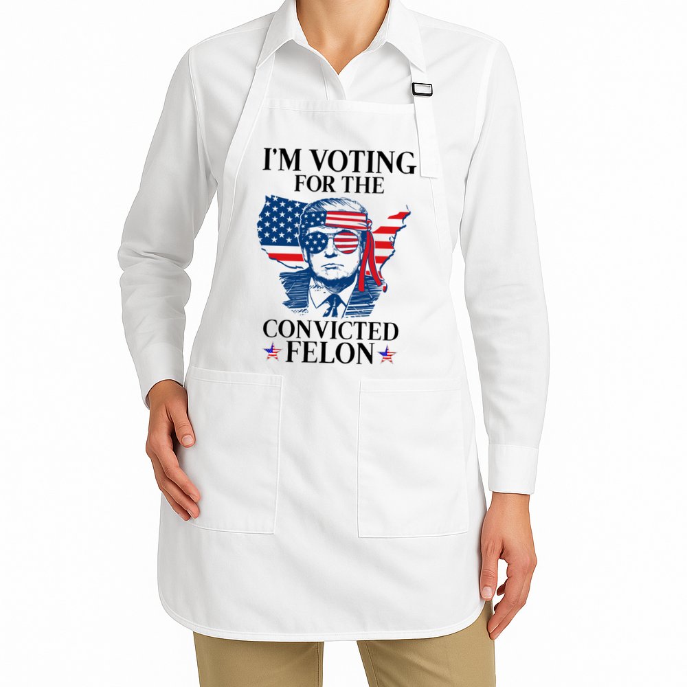 Im Voting For The Convicted Felon Funny Pro Trump 2024 Apron