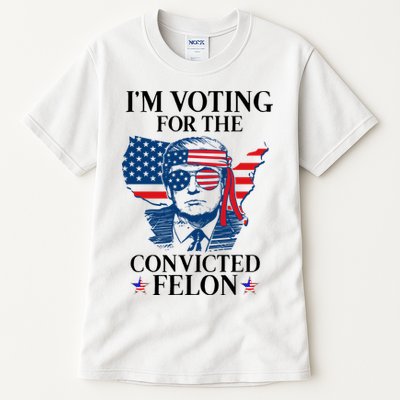 Im Voting For The Convicted Felon Funny Pro Trump 2024 Tall T-Shirt