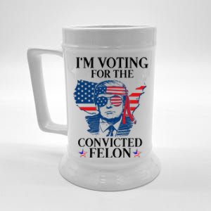 Im Voting For The Convicted Felon Funny Pro Trump 2024 Beer Stein