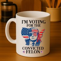 Im Voting For The Convicted Felon Funny Pro Trump 2024 Mug
