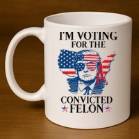 Im Voting For The Convicted Felon Funny Pro Trump 2024 11oz C Handle Ceramic Mug