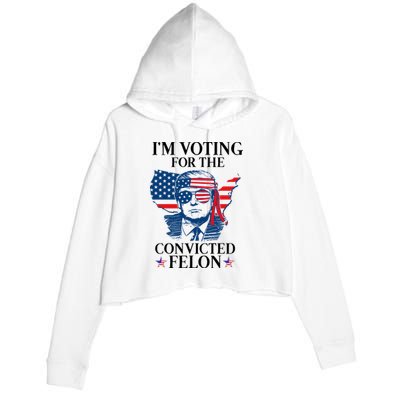 Im Voting For The Convicted Felon Funny Pro Trump 2024 Crop Fleece Hoodie