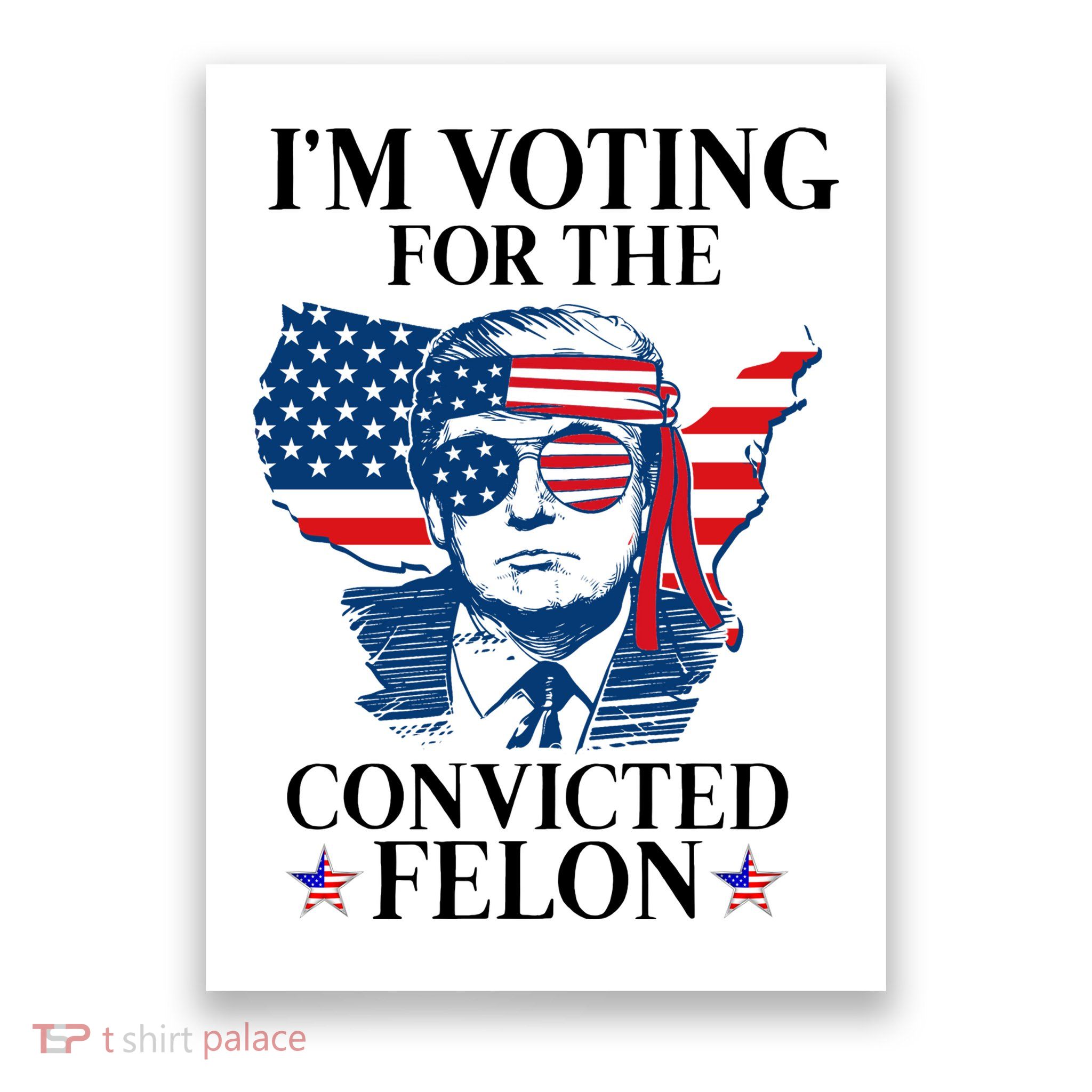 Im Voting For The Convicted Felon Funny Pro Trump 2024 Poster