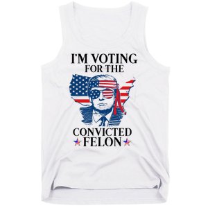 Im Voting For The Convicted Felon Funny Pro Trump 2024 Tank Top