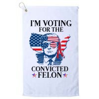 Im Voting For The Convicted Felon Funny Pro Trump 2024 Golf Towel