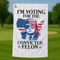 Im Voting For The Convicted Felon Funny Pro Trump 2024 Golf Towel
