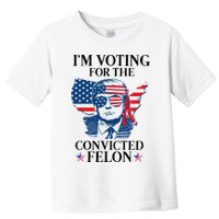 Im Voting For The Convicted Felon Funny Pro Trump 2024 Toddler T-Shirt