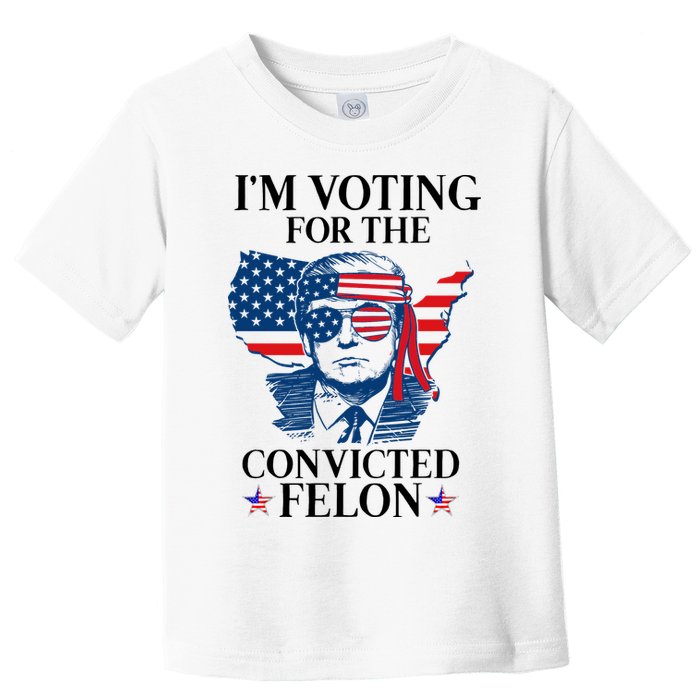 Im Voting For The Convicted Felon Funny Pro Trump 2024 Toddler T-Shirt
