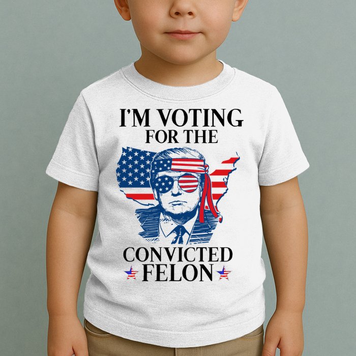 Im Voting For The Convicted Felon Funny Pro Trump 2024 Toddler T-Shirt